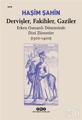 Dervişler, Fakihler, Gaziler - Erken Osmanlı Döneminde Dini Zümreler (1300-1400)